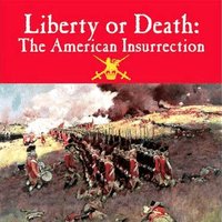 Liberty or Death: The American Insurrection