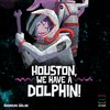 Houston, We Have a Dolphin!