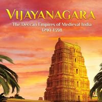 Vijayanagara: The Deccan Empires of Medieval India, 1290-1398
