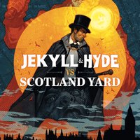 Jekyll & Hyde vs Scotland Yard