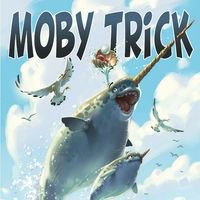 Moby Trick